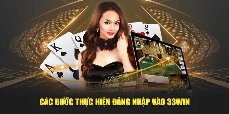Đăng Nhập 33WIN - Hướng Dẫn Vài Bước Nhanh Chóng Và An Toàn Hướng dẫn đăng nhập 33win thông qua website