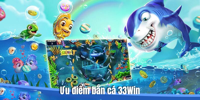 Bắn Cá 33Win - Thế Giới Săn Thưởng Khủng Tại Nhà Cái Uy Tín Lợi ích khi tham gia Fishing tại 33Win