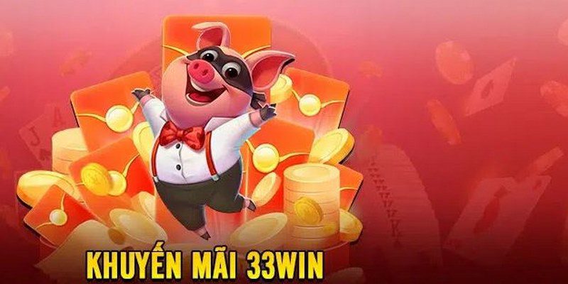 Khuyến Mãi 33Win - 5+ Hoạt Động Tặng Thưởng Giá Trị Khủng Ưu đãi dựa vào tích lũy hàng tuần hấp dẫn cho người chơi